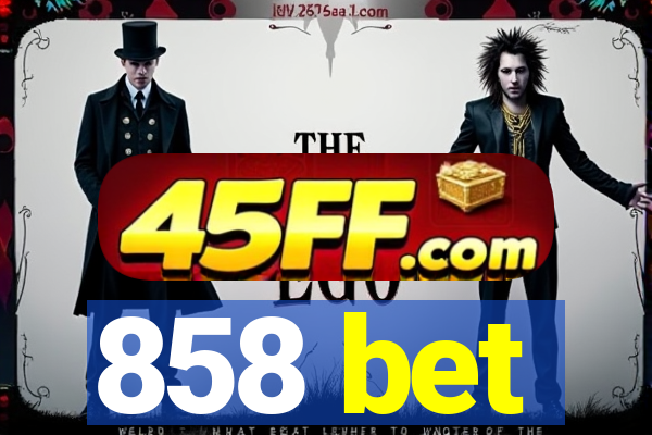 858 bet